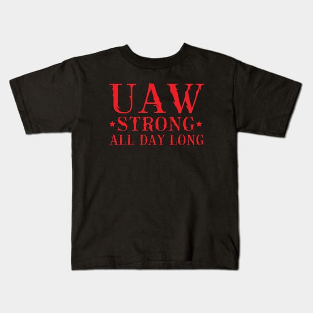 UAW Strong All day long UAW STRIKE Kids T-Shirt by DesignHND